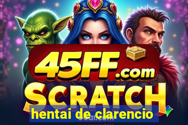hentai de clarencio